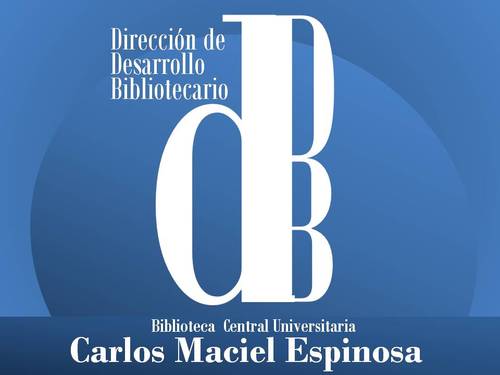 BIBLIOTECA CENTRAL UNIVERSITARIA CARLOS MACIEL ESPINOSA POR LA CONCIENCIA Y NECESIDAD DE SERVIR
