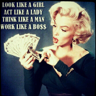 Act like a lady , think like a boss