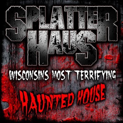 Splatter_Haus's profile picture. This is the Official Splatter Haus Haunted House twitter account. Opened in 1997, Splatter Haus has become one of  Wisconsin's most terrifying haunted house.