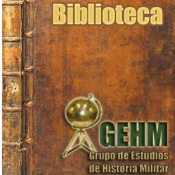 Bibliografía Histórico Militar
Cuenta adscrita al Grupo de Estudios de Historia Militar @GrupoGEHM