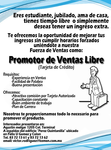 Empresa especializada en servicios financieros. 
Te invitamos a unirte a nuestro equipo de ventas.
contacto: victor.rodriguez@kemen.com.mx