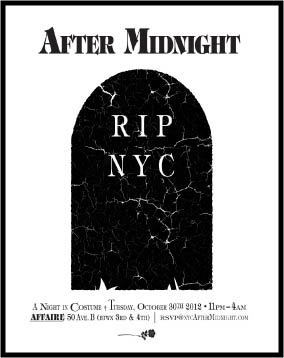 AFTER MIDNIGHT
Dark/Alternative/Dance
OCT. 30TH @ Affair
50 Ave. B btwn 3rd and 4th St.