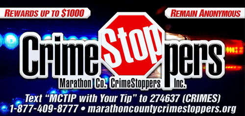 Marathon County Crime Stoppers encourages the citizens of Central Wisconsin to assist local law enforcement agencies in the fight against crime!