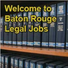 Baton Rouge Legal Jobs - Search Legal Jobs in Baton Rouge LA.