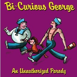 George was a straight little monkey but always very... curious.  Welcome to the official home of your new favorite book.  Just don't read it to your kids.