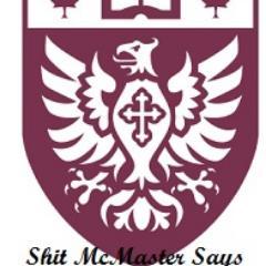 Sh!t McMaster Students Say! #McMaster *Will follow back!