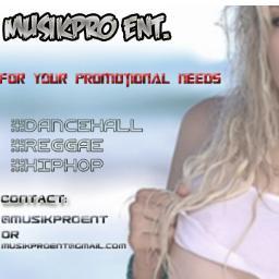 We Promote: Dancehall/ Reggae / Hip Hop
  For The Latest In Music
Contact : MusikProEnt@Gmail.com