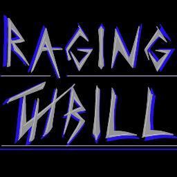 We Are Raging Thrill, And We Are F**king Up The World, One Rager At A Time! :D