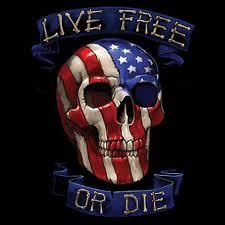 Live free or die Freedom & liberty first Semper Fi