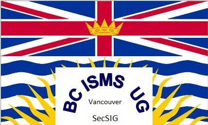 Vancouver Security SIG, BC ISMS User Group, and Vancouver (ISC)^2 Chapter