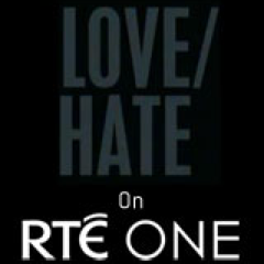 LOVE/HATE on RTÉ