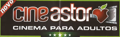 Novo Cine Astor.
A Sua Melhor Programação Adulta!!!