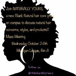 Naturally Yours is a student org. at the University of Michigan dedicated to educating and supporting students at any stage of their natural hair journey.