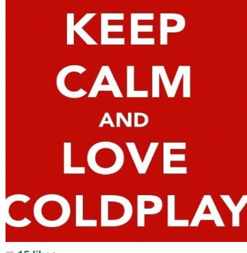#Coldplay lyrics and other CP related things  | #MyloXyloto | #VivaLaVida or Death and All His Friends | #X&Y | #ARushOfBloodToTheHead | #Parachutes |
