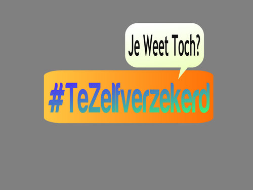 Te zelfverzekerd, ik laat een foto zien van een persoon dat toch een beetje te zelfverzekerd is, jij retweet 'm. Je weet toch?