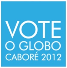 Vote O Globo para o Caboré 2012. #pqmerece