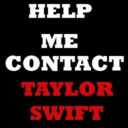 Im just a guy trying to get a phone call from @taylorswift13 for my friend. It would mean the world to her. Help? helpmecontactts@yahoo.com