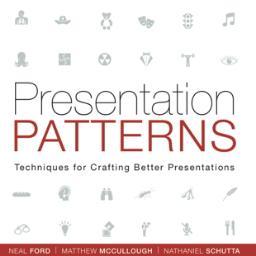 The Presentation Patterns book by Neal Ford, Matthew McCullough, Nate Schutta