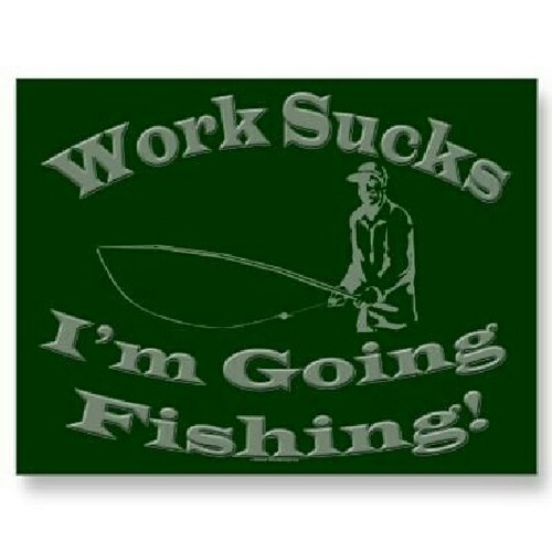 forced to work born to fish:)
