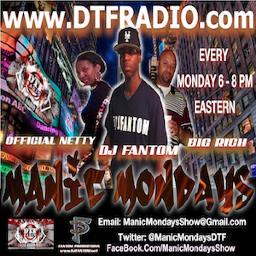 ManicMondaysDTF's profile picture. Manic Mondays Show.  DTFRadio.com, Itunes & TuneIn Radio App on Phone (Search DTF Radio). Every Monday 6-8pm Eastern W/ @DJFantom , Big Rich and Official Netty