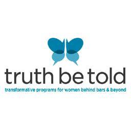 Truth Be Told is a 501(c)(3) nonprofit that provides programs and safe community to women during and after incarceration.