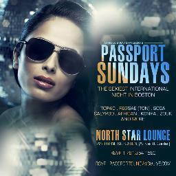 PASSPORT SUNDAYS Boston Sexiest Int'l Party. B.DAYS | G. LIST | SPECIAL EVENTS | VIP TABLES  PassportSundays@live.com