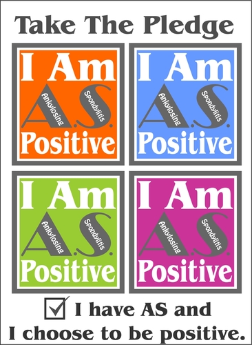 Take the pledge - I am AS Positive! We are a group of people who have a form of spondylitis and insist on being positive!