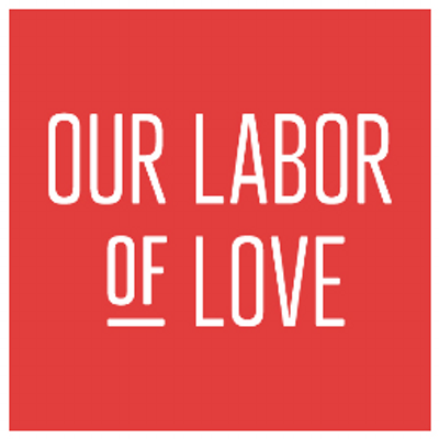 Our Labor Of our labor of ourlaboroflove Our Labor Of our labor of ourlaboroflove