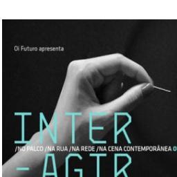 O ciclo Inter-Agir se propõe a refletir, por meio de debates, oficinas e performances artísticas, os novos caminhos da arte e da cultura na era digital.