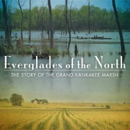 Documentary Film | Everglades of the North: The Story of the Grand Kankakee Marsh | Premiering on PBS 11/5/12 | DVD available soon! #nwindiana