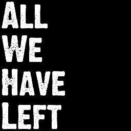 All We Have Left
