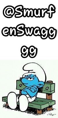 Smurfen hebben swagggg || Adverten kan via : SmurfenSwaggg@hotmail.com || Follow ons || (Pas op voor Gargamel ! ) ||