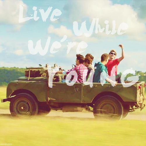 ' Live While We're Young'
