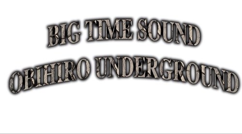 北海道 帯広 REGGAEやってます
BIG TIME SOUND 
〜OBIHIRO UNDERGROUND〜