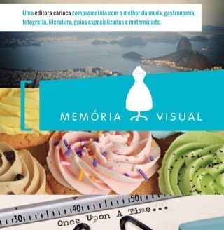 Na editora Memória Visual, tudo sobre moda, gastronomia, viagens, literatura e maternidade.
Siga também: http://t.co/ETkz0sTl