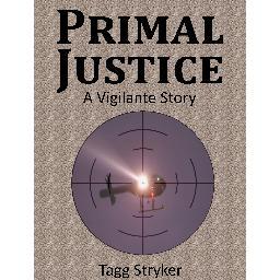Author of Primal Justice A Vigilante Story