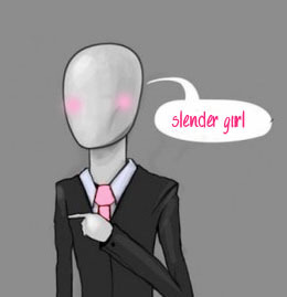 Slender's Girlfriend, detrás de SlenderMan. Escondida en el bosque, atacando a mis víctimas desde hace 189374987 años atrás, con mi compañero @slenderwhite.