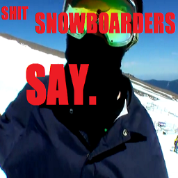 Tweeting shit about snowboarders since i had this great idea!