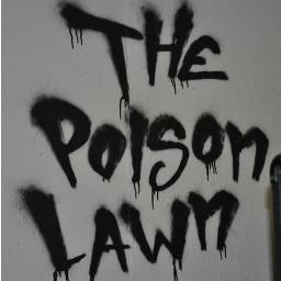 ThePoisonLawn's profile picture. poisonlawn@gmail.com