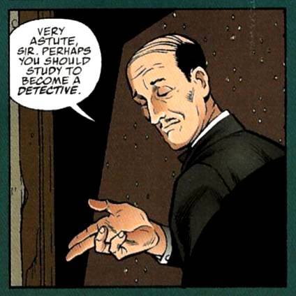 Alfred Pennyworth at your service. The trusted butler of Master Wayne. I will warn you this, do not destroy my kitchen. And do refrain from calling me Alfie./RP