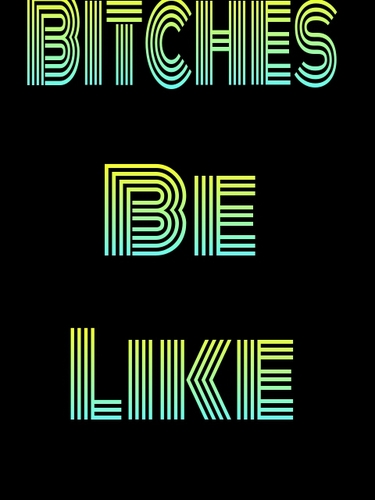 Bitches Be Like Pictures &'d Other Funny Pictures &'d Quotes| Follow Us | I'll Make You Laugh | Please Shout Us Out ? Thanks |