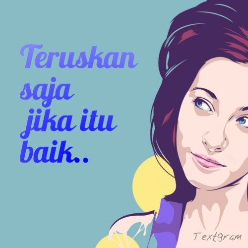 kalau capek, istirahatlah. kalau gembira, tertawalah.