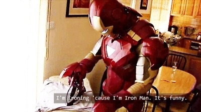 Genius, playboy, billionaire, philanthropist, and I have a kickass iron suit. 'nuff said.
