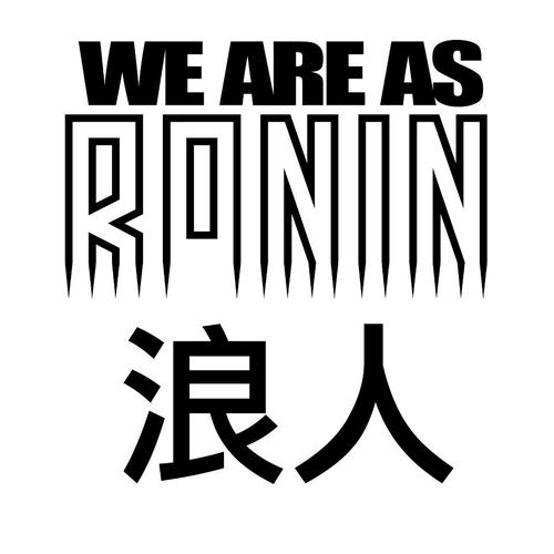 Headstrong and full of fire, We Are As Ronin blends passion, tenacity and sincerity into an aggressive and upbeat but sensible show.