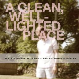 A Clean, Well-Lighted Place (2011-2013) was a literary journal for new, emerging, and established writers.