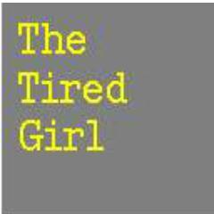 shortcut taker, low-energy expert, and life novice.  this girl is tired.