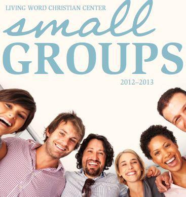 Living Word Small Groups  -  Reaching people, touching lives, and making a difference.
