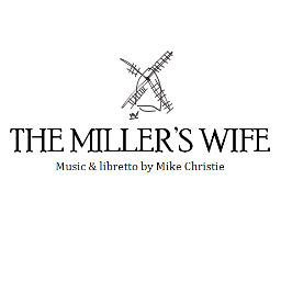 Official Twitter of new opera The Miller's Wife, music & libretto by Mike Christie. Grimeborn Festival 14th-17th August. New website http://t.co/z83cnd0VMX