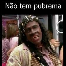 nao tem pubrema nos samu a cara da riqueza, nojenta/nojento.