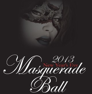 Ring in 2013 at the most prestigous NEW YEAR'S EVE event in the Inland Empire admist the mystery and sophistication of the ultimate MASQUERADE BALL.